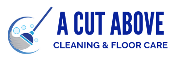 A Cut Above Cleaning & Floor Care